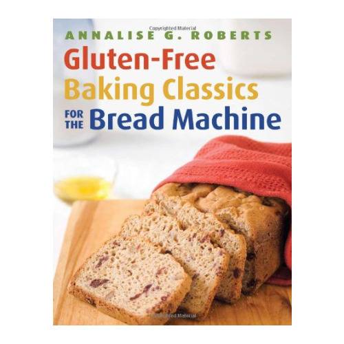 Gluten-Free Baking Classics for The Bread Machine Paperback Book - 9781572841048